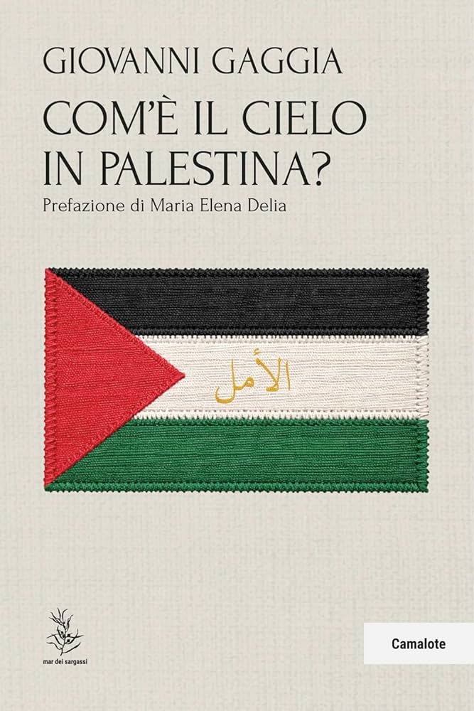 Com&rsquo;&egrave; il cielo in Palestina? &ndash; Giovanni Gaggia