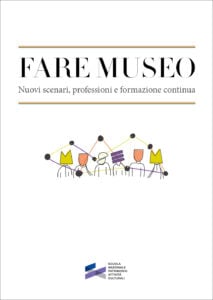 Fare museo &ndash; a cura di Martina De Luca e Elena Pelosi