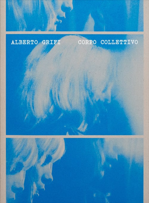 Copertina di "Alberto Grifi: Corpo Collettivo" a cura di Lisa Andreani, Valerio Di Lucente