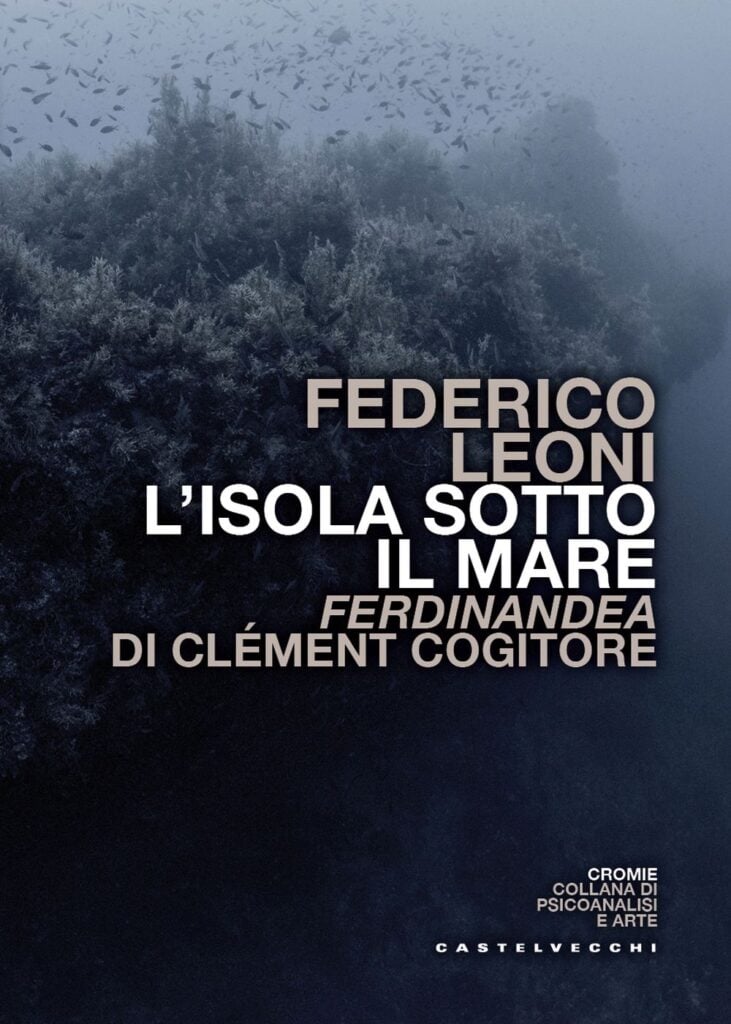 Libri per l&rsquo;estate 2026, seconda parte. L&rsquo;isola sotto il mare. &ldquo;Ferdinandea&rdquo; di Cl&eacute;ment Cogitore - Federico Leoni