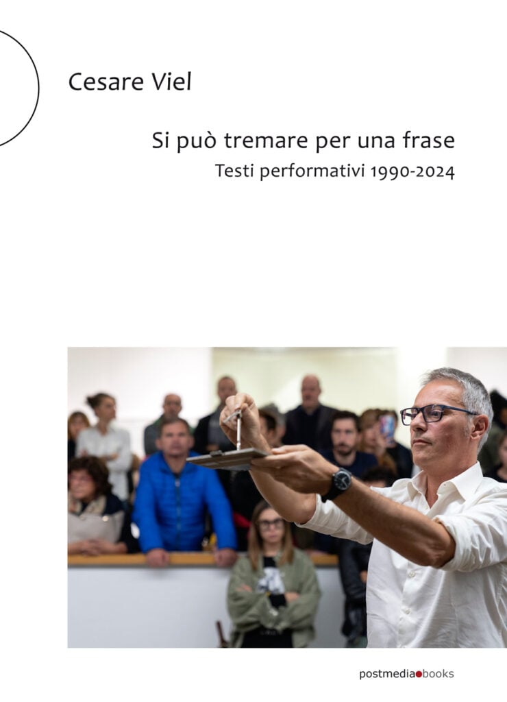 Libri per l&rsquo;estate 2026, seconda parte. Si pu&ograve; tremare per una frase. Testi performativi 1990-2024 - Cesare Viel