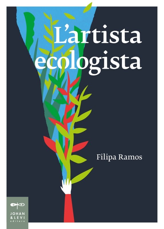 Libri per l&rsquo;estate 2026, seconda parte. L&rsquo;artista ecologista - Filipa Ramos