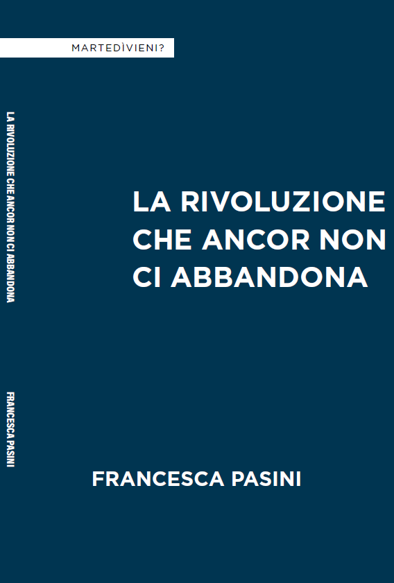 Libri per l&rsquo;estate 2026, seconda parte. La rivoluzione che ancor non ci abbandona - Francesca Pasini