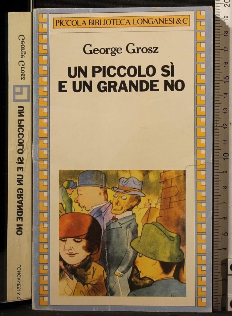 George Grosz – Un piccolo sì e un grande no