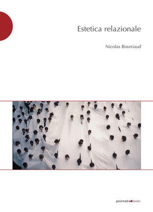 Nicolas Bourriaud – Estetica Relazionale