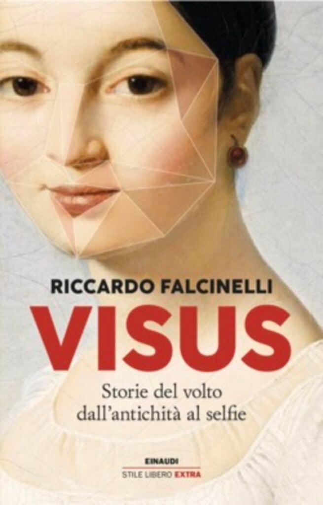 Riccardo Falcinelli, Visus. Storie del volto dall'antichità al selfie
