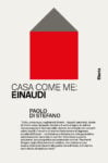 La copertina di "Casa come me: Einaudi" di Paolo Di Stefano