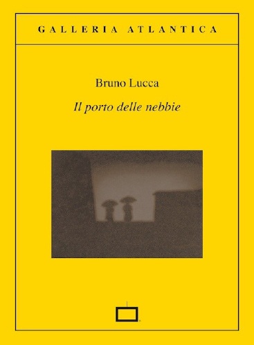 Bruno Lucca - Il porto delle nebbie