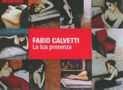Fabio Calvetti - La tua presenza