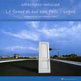Sebastiano Messina - Le forme di cui son fatti i sogni