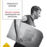 Maurizio Cattelan. Autobiografia non autorizzata