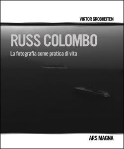 Russ Colombo. La fotografia come pratica di vita