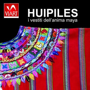 Huipiles i vestiti dell’anima maya