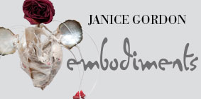 Janice Gordon – Embodiments