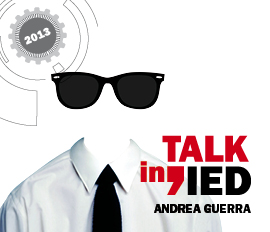 Talking IED 2013 - Andrea Guerra