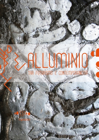 Alluminio. Tra Futurismo e Contemporaneità