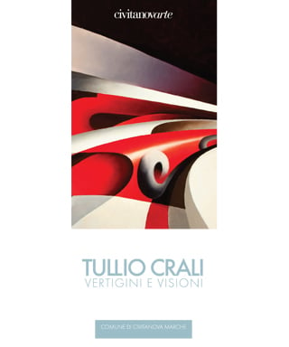 Tullio Crali - Vertigini e visioni