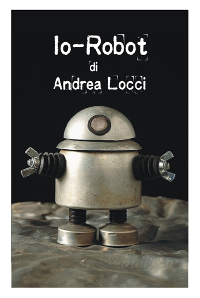 Andrea Locci – Io robot