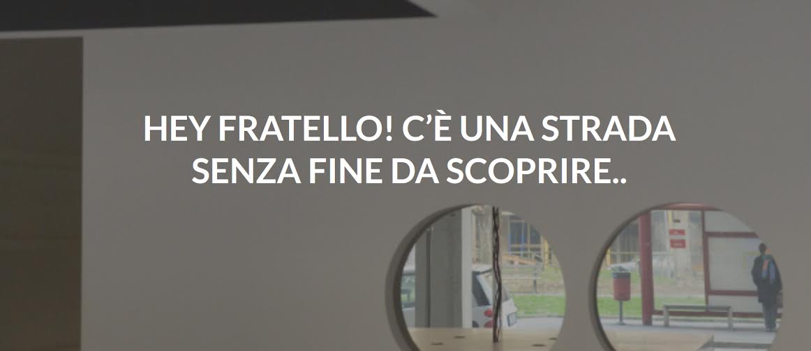 Hey fratello! C’è una strada senza fine da scoprire