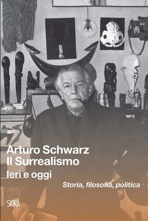 Arturo Schwarz. Surrealismo. Ieri e oggi