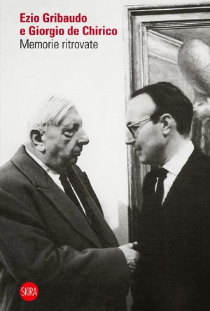 Ezio Gribaudo e Giorgio de Chirico - Memorie ritrovate