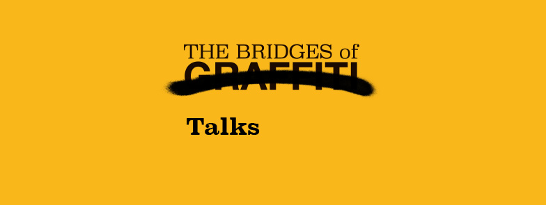 The Bridges of Graffiti – Talks