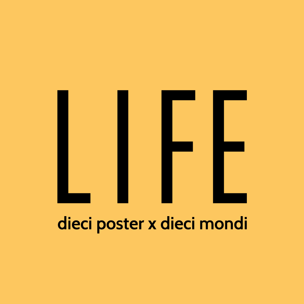 Life - Dieci Poster per Dieci Mondi