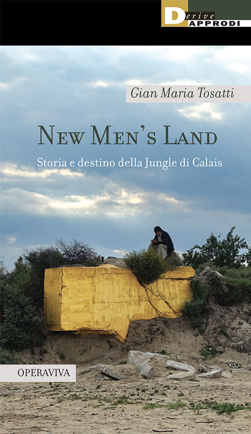 New Men’s Land – Storia e destino della Jungle di Calais