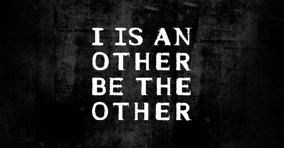 I is an Other / Be the Other