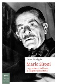 Mario Sironi. La grandezza dell’arte, le tragedie della storia