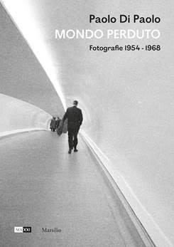 Paolo Di Paolo. Mondo Perduto Fotografie 1954-1968