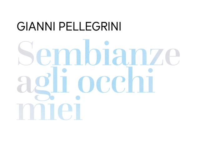 Gianni Pellegrini - Sembianze agli occhi miei