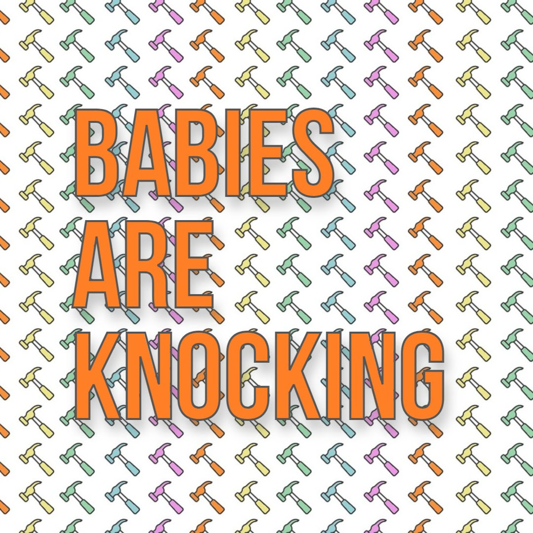 Babies Are Knocking