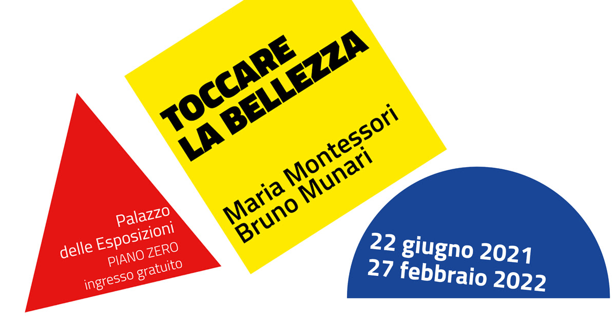 Toccare la bellezza. Maria Montessori Bruno Munari