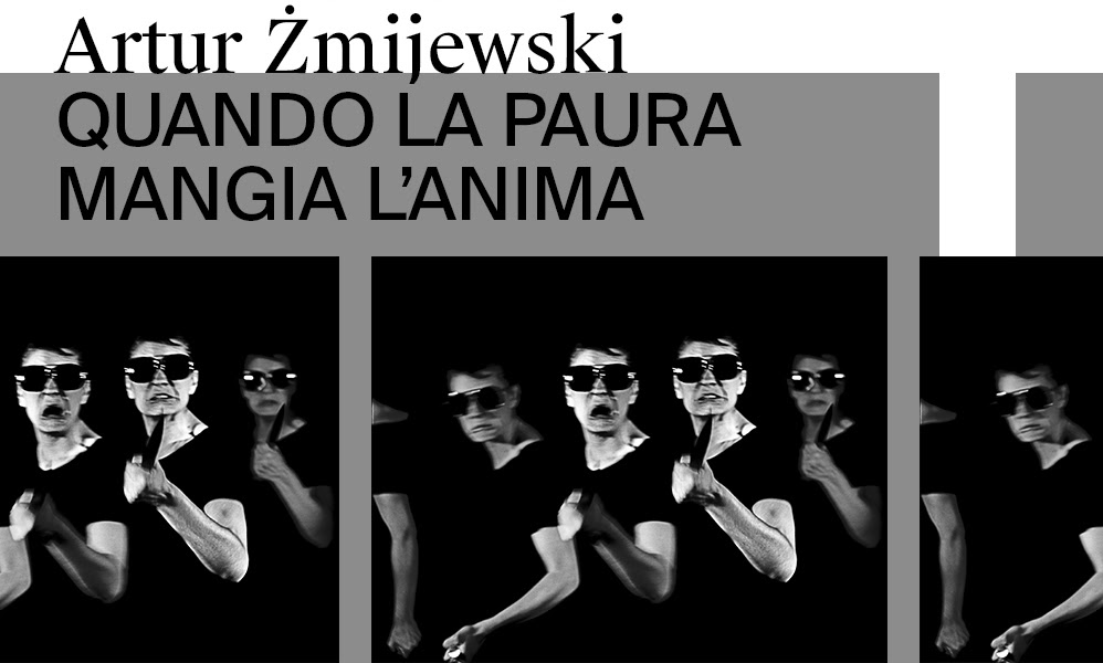 Artur Zmijewski – Quando la paura mangia l’anima