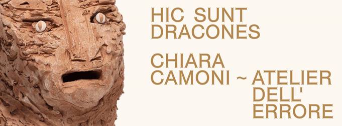 Chiara Camoni / Atelier dell'Errore - Hic sunt Dracones