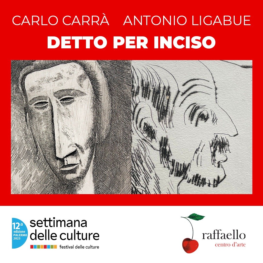 Antonio Ligabue / Carlo Carrà – Detto per inciso