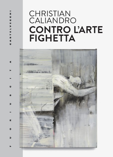 Christian Caliandro – Contro l’arte fighetta